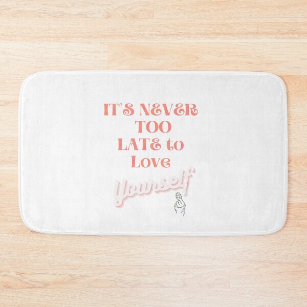 Item preview, It's never too late to love yourself designed and sold by Toothless-3377.
