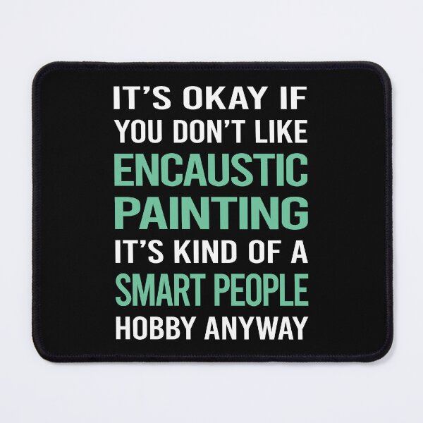 Item preview, Smart People Hobby Encaustic Eainting designed and sold by AcostaLethalDo.
