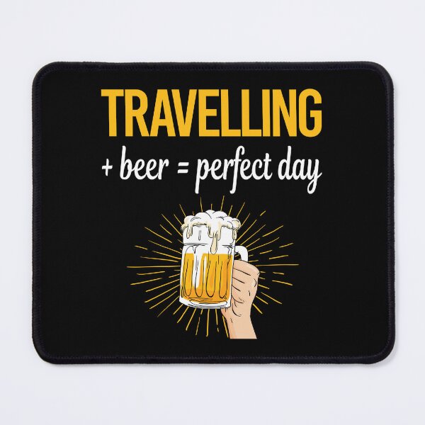 Item preview, Beer Perfect Day Travelling Travel Traveling Vacation Holiday designed and sold by WigglesDailey.