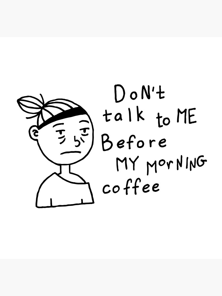 Don T Talk To Me Before My Morning Coffee Cartoon Greeting Card By Halcja Redbubble