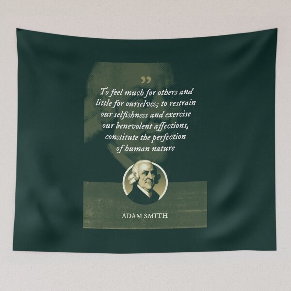 Item preview, Adam Smith - To feel much for others and little for ourselves; to restrain our selfishness and exercise our benevolent affections, constitute the perfection of human nature designed and sold by Syahrasi.