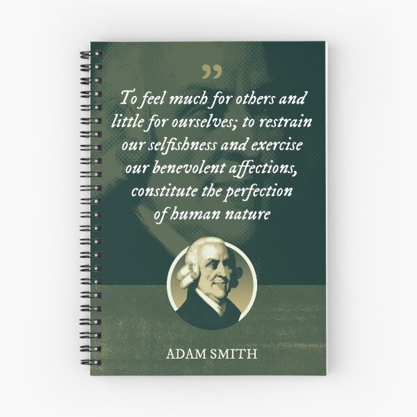 Item preview, Adam Smith - To feel much for others and little for ourselves; to restrain our selfishness and exercise our benevolent affections, constitute the perfection of human nature designed and sold by Syahrasi.