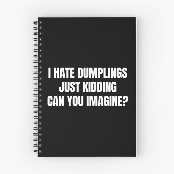 Item preview, Funny i hate dumplings just kidding can you imagine designed and sold by Eriksonshop.