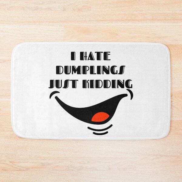 Item preview, I Hate Dumplings Just Kidding designed and sold by designerpriti.