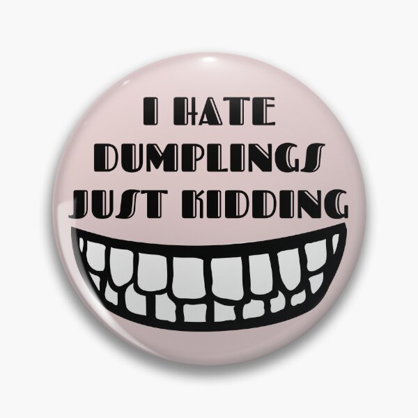 Item preview, I Hate Dumplings Just Kidding designed and sold by designerpriti.