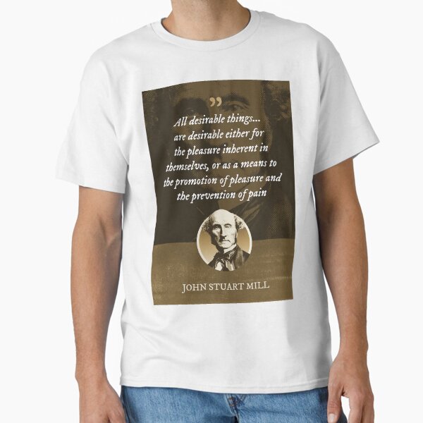 Item preview, John Stuart Mill - All desirable things... are desirable either for the pleasure inherent in themselves, or as a means to the promotion of pleasure and the prevention of pain designed and sold by Syahrasi.