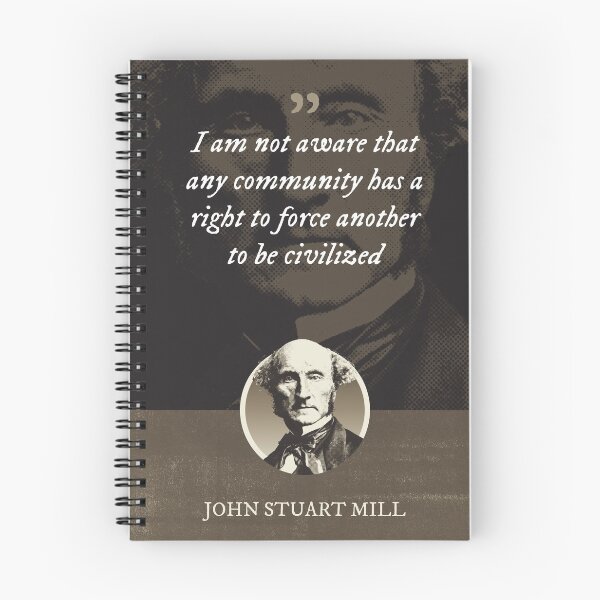 Item preview, John Stuart Mill - I am not aware that any community has a right to force another to be civilized designed and sold by Syahrasi.