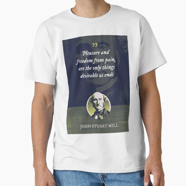 Item preview, John Stuart Mill - Pleasure and freedom from pain, are the only things desirable as ends designed and sold by Syahrasi.