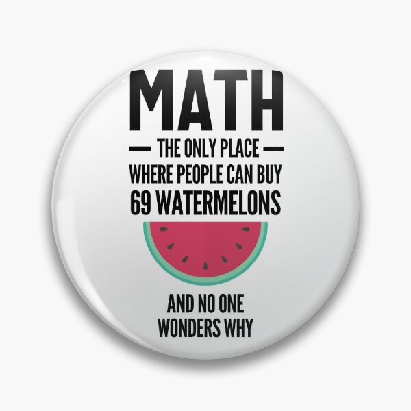 Item preview, Math The Only Place Where People Buy 69 Watermelons And No One Wonders Why designed and sold by Olivergifts.