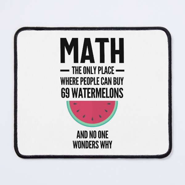 Item preview, Math The Only Place Where People Buy 69 Watermelons And No One Wonders Why designed and sold by Olivergifts.