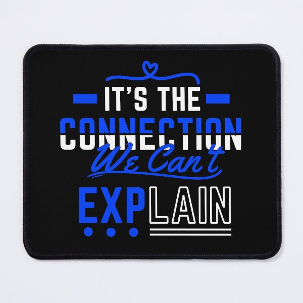 Item preview, It's the CONNECTION We can't EXPLAIN designed and sold by PeterMun1007.