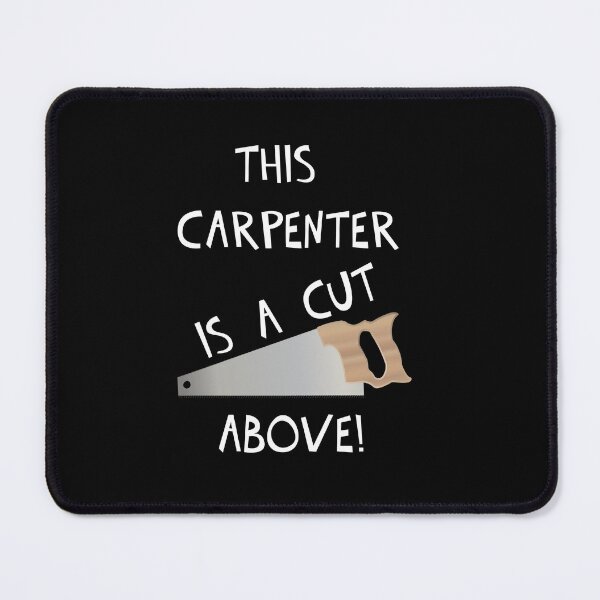 Item preview, THIS CARPENTER IS A CUT ABOVE! designed and sold by DomGDesign.