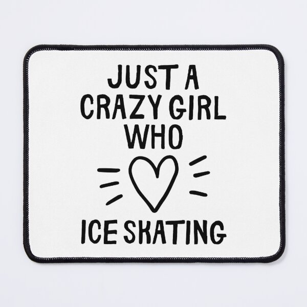 Item preview, Just a crazy girl who loves ice-skating designed and sold by TheGreenGoat.