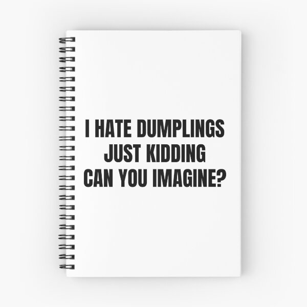 Item preview, Funny i hate dumplings just kidding can you imagine designed and sold by Eriksonshop.