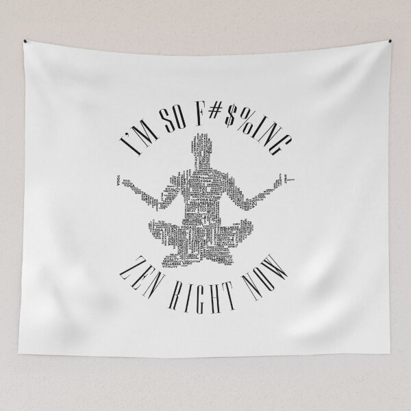 Item preview, I'M SO F#$%ING ZEN RIGHT NOW. designed and sold by LeonLedesma.