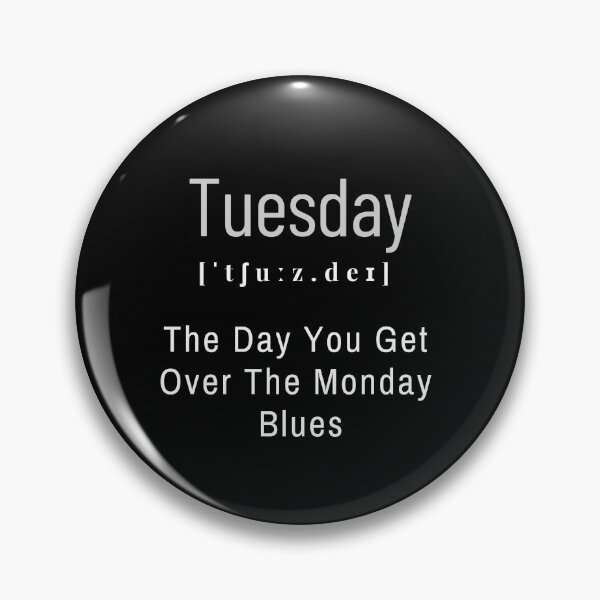 Item preview, Tuesday - The Day You Get Over The Monday Blues designed and sold by tw2us.