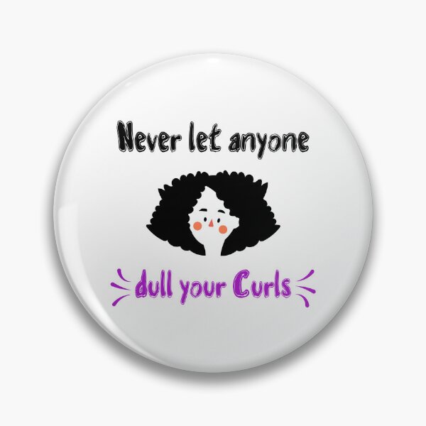 Item preview, Never let anyone dull your curls Sayings for Curly hairstyle  designed and sold by Add To Cart.