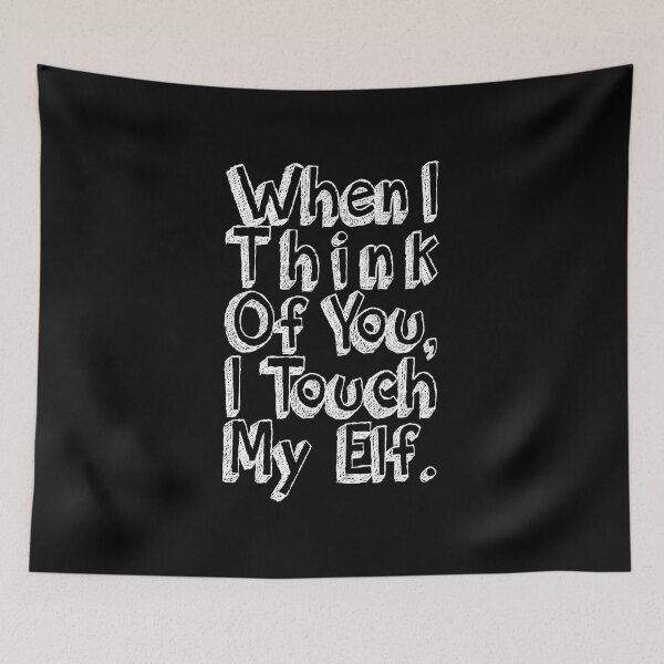 Item preview, When I Think Of You I Touch My Elf Christmas Lyric Pun designed and sold by PunnyLyrics.