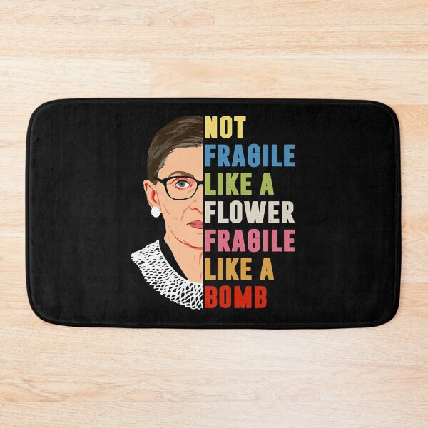Item preview, Not Fragile Like A Flower But A Bomb Ruth Ginsburg designed and sold by Racdebeen3.