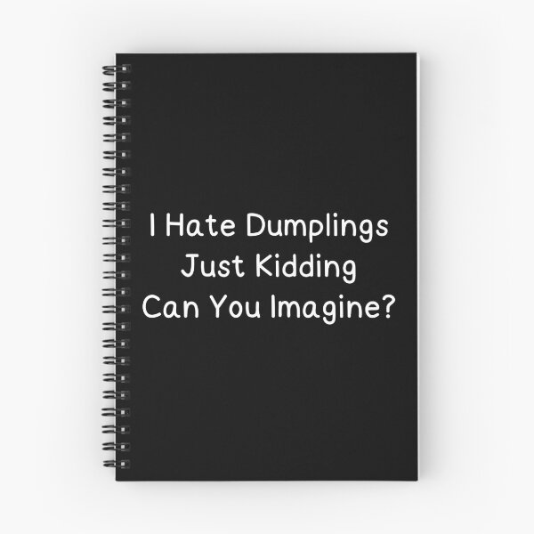 Item preview, Funny i hate dumplings just kidding can you imagine designed and sold by Eriksonshop.