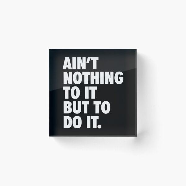 Item preview, Ain&x27;t Nothing To It But To Do It Essential  designed and sold by porasestlhm.