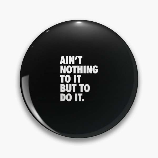 Item preview, Ain&x27;t Nothing To It But To Do It Essential  designed and sold by porasestlhm.