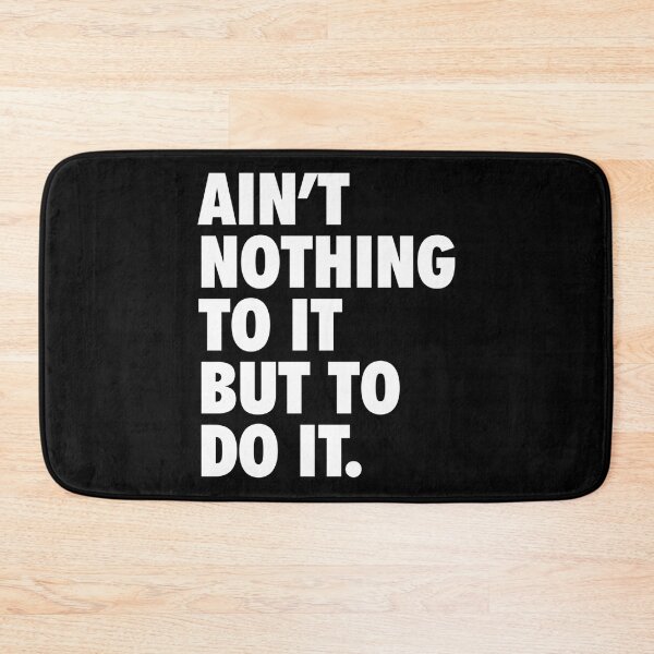 Item preview, Ain&x27;t Nothing To It But To Do It Essential  designed and sold by porasestlhm.