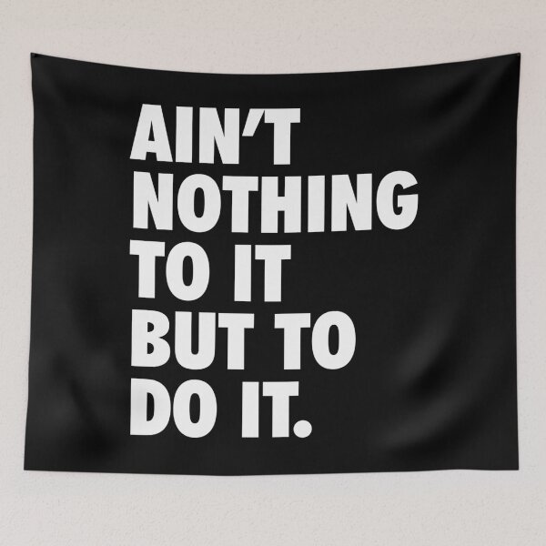 Item preview, Ain&x27;t Nothing To It But To Do It Essential  designed and sold by porasestlhm.