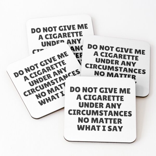 Item preview, Do Not Give Me A Cigarette Under Any Circumstances No Matter What I Say designed and sold by Eriksonshop.
