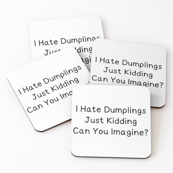 Item preview, Funny i hate dumplings just kidding can you imagine designed and sold by Eriksonshop.