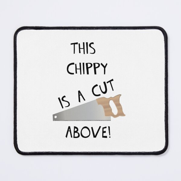 Item preview, THIS CHIPPY IS A CUT ABOVE! designed and sold by DomGDesign.
