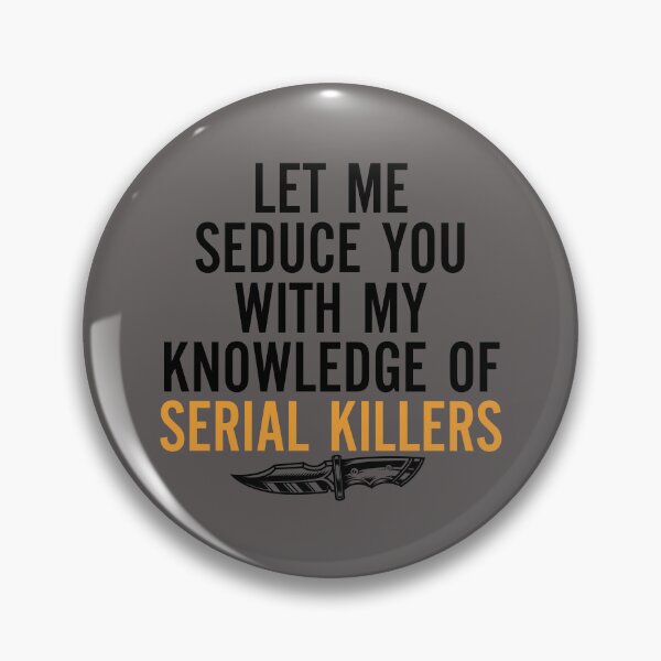 Item preview, let me seduce you with my knowledge of serial killers designed and sold by entwistle2.