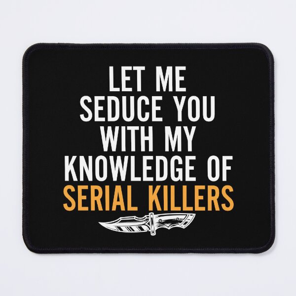 Item preview, let me seduce you with my knowledge of serial killers designed and sold by entwistle2.