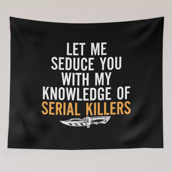 Item preview, let me seduce you with my knowledge of serial killers designed and sold by entwistle2.