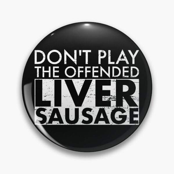 Item preview, Don't Play The Offended Liver Sausage Denglisch designed and sold by max-it-out.