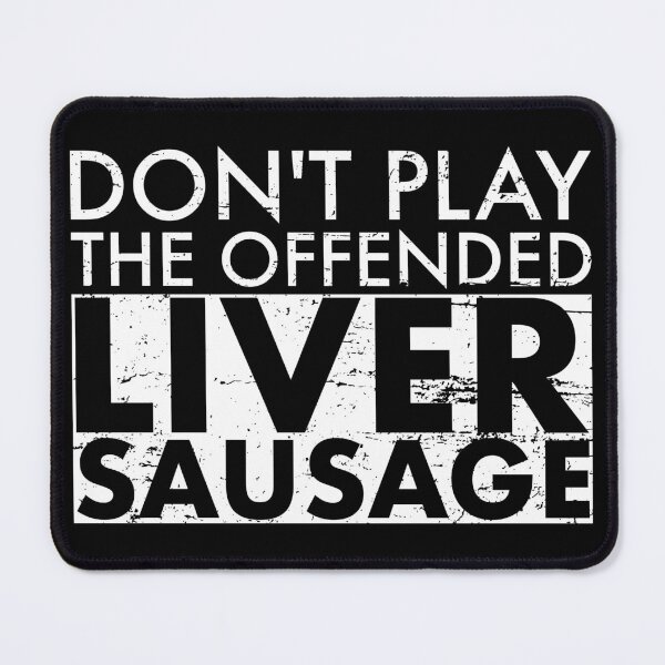 Item preview, Don't Play The Offended Liver Sausage Denglisch designed and sold by max-it-out.