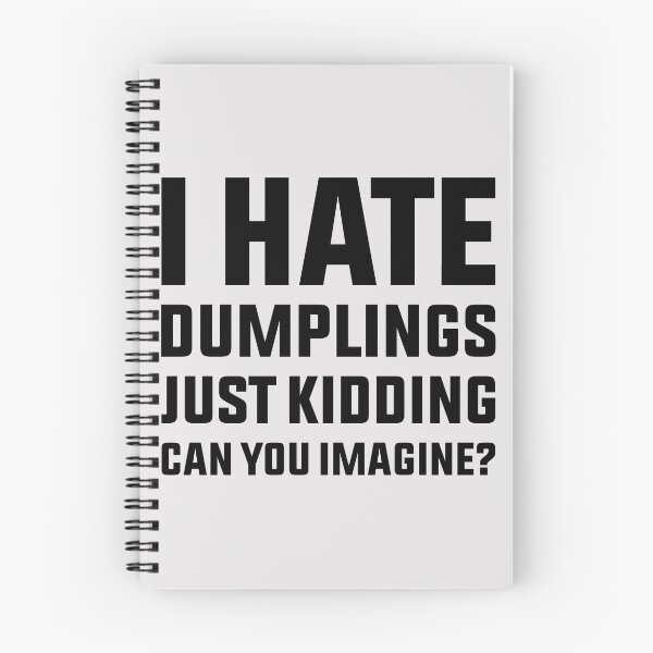 Item preview, I Hate Dumplings Just Kidding Can You Imagine designed and sold by StoreMix23.