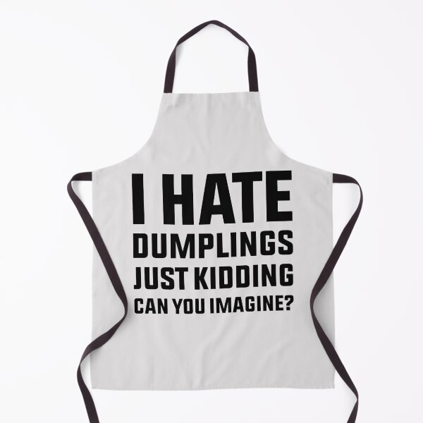 Item preview, I Hate Dumplings Just Kidding Can You Imagine designed and sold by StoreMix23.