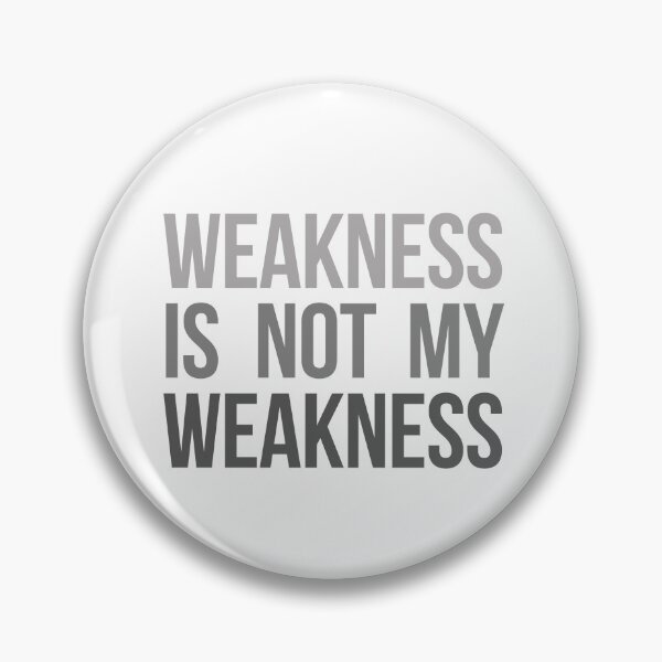 Item preview, Weakness is not my weakness designed and sold by Periodic Table of Synthpop.