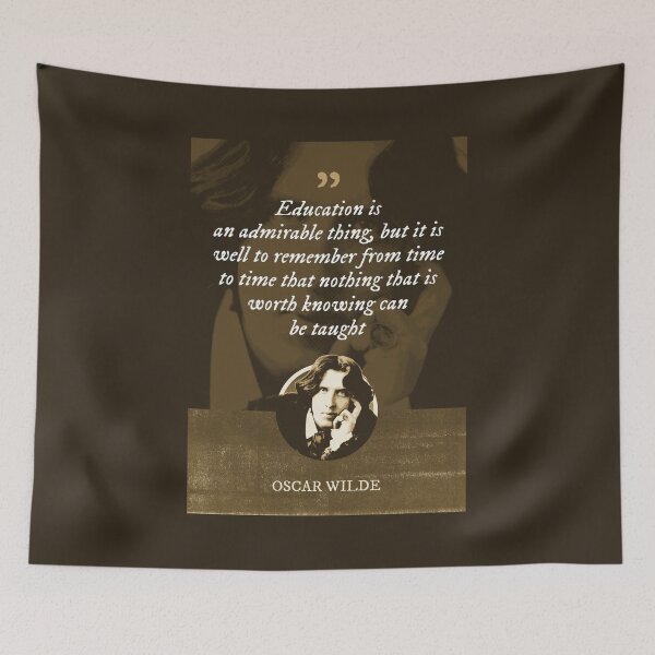 Item preview, Oscar Wilde - Education is an admirable thing, but it is well to remember from time to time that nothing that is worth knowing can be taught designed and sold by Syahrasi.