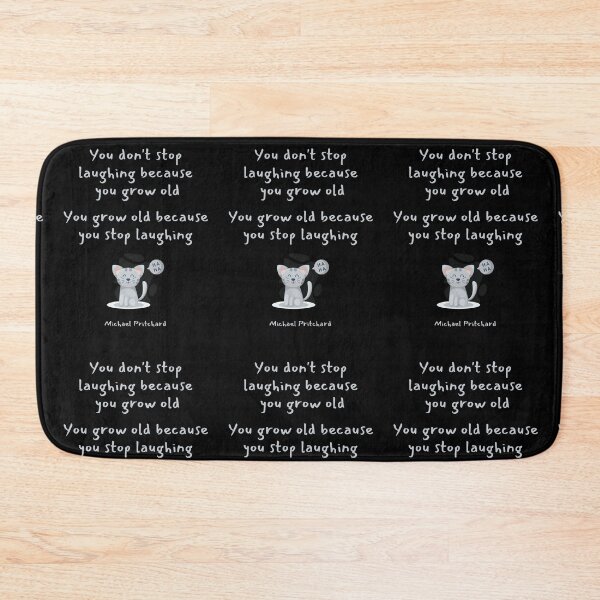 Item preview, You dont stop laughing because you grow old. You grow old because you stop laughing. Michael Pritchard designed and sold by LifeWisdom.