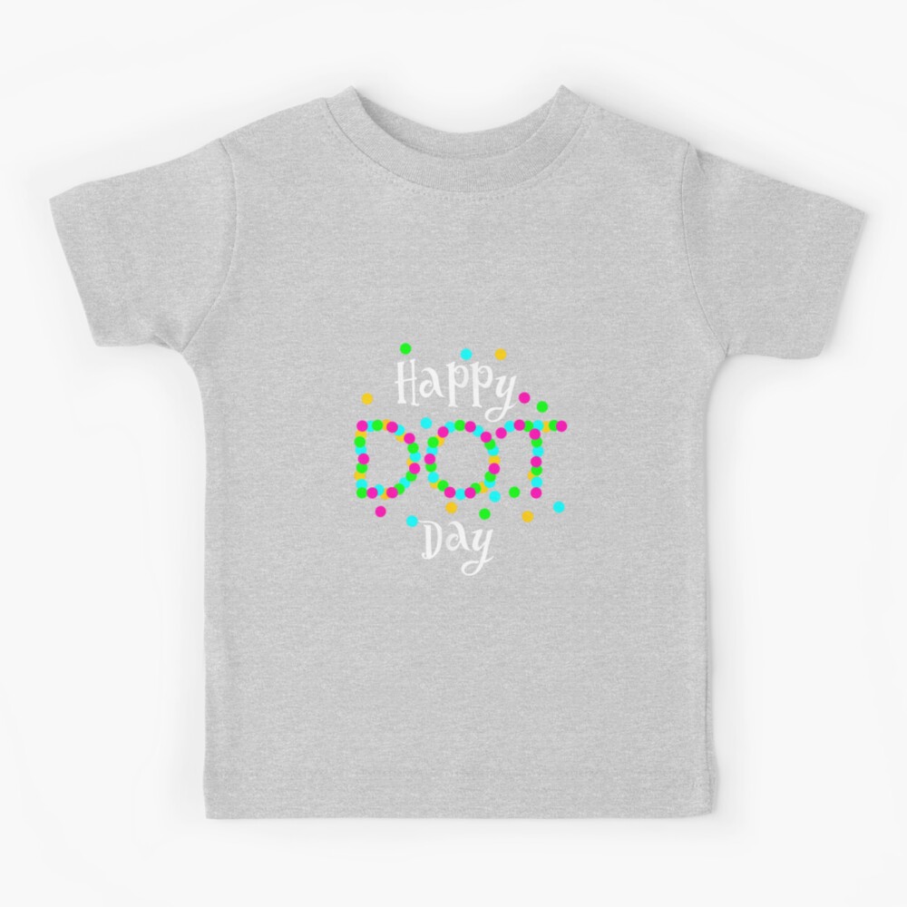 International Dot Day 2022 Colorful Polka T Shirt - Jolly Family Gifts