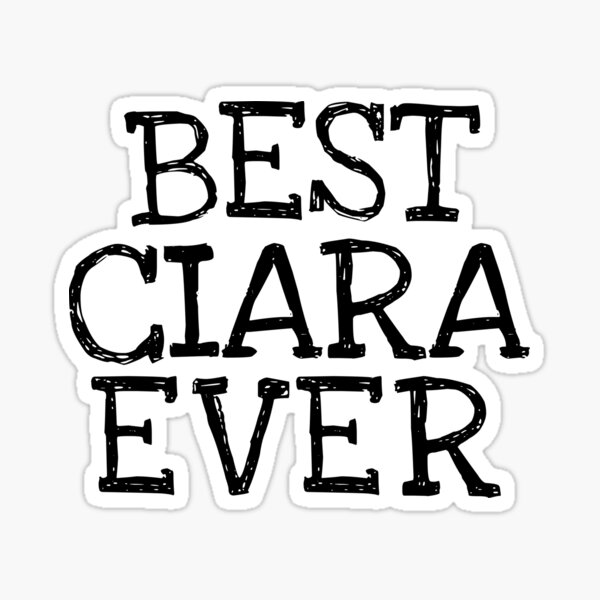 Item preview, Best Ciara Ever Funny Personalized Name designed and sold by MariosNydras.