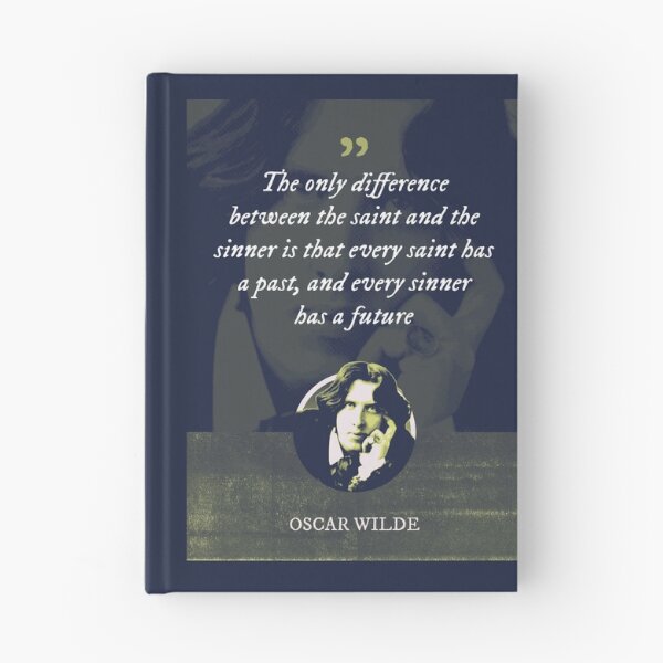 Item preview, Oscar Wilde - The only difference between the saint and the sinner is that every saint has a past, and every sinner has a future designed and sold by Syahrasi.