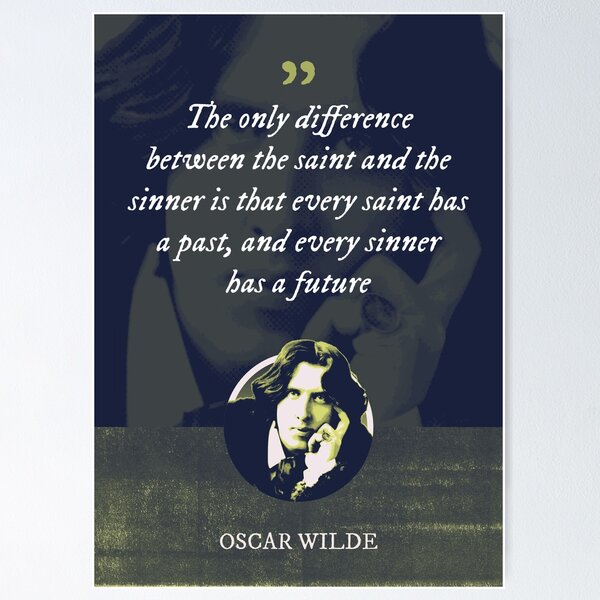 Item preview, Oscar Wilde - The only difference between the saint and the sinner is that every saint has a past, and every sinner has a future designed and sold by Syahrasi.