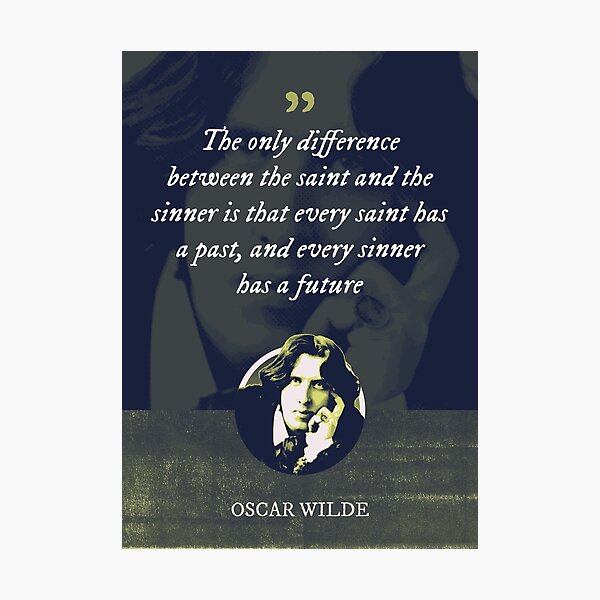 Item preview, Oscar Wilde - The only difference between the saint and the sinner is that every saint has a past, and every sinner has a future designed and sold by Syahrasi.