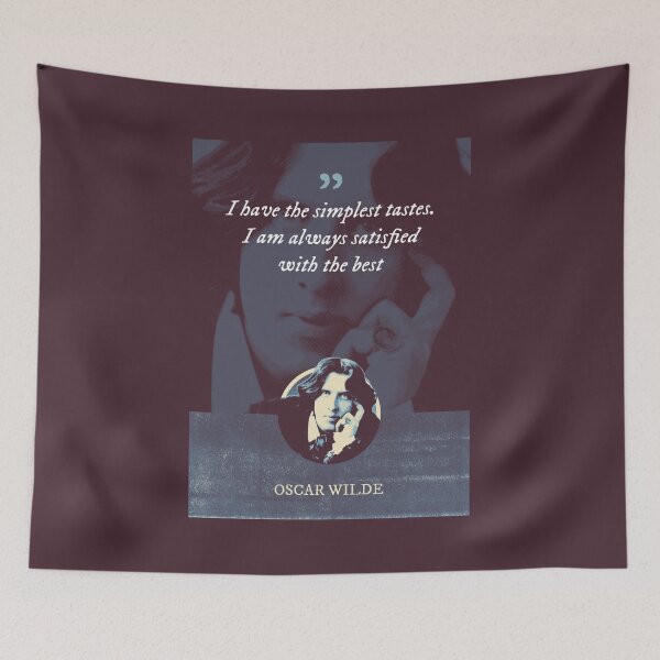 Item preview, Oscar Wilde - I have the simplest tastes. I am always satisfied with the best designed and sold by Syahrasi.