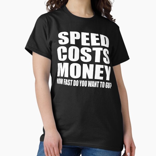 Item preview, Speed Costs Money - How Fast you Want To Go designed and sold by Oldroadie.