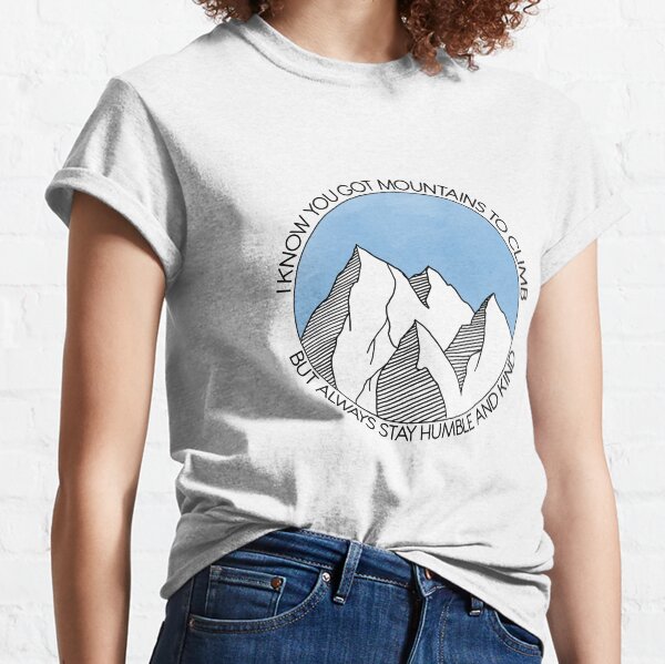 Item preview, Always Stay Humble and Kind Mountains designed and sold by Moxie Graphics.