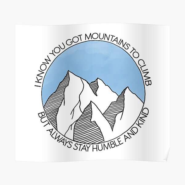 Always Stay Humble and Kind Mountains Poster